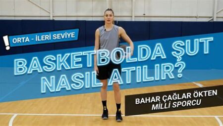 Basketbolda Şut Teknikleri ve Geliştirme Yöntemleri